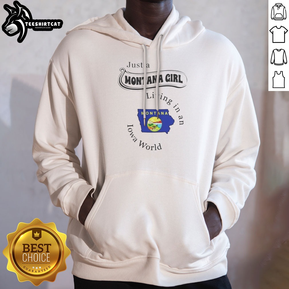Official Just A Montana Girl Living In An Iowa World Iowa Montana Map Shirt on Hoodie Official Just A Montana Girl Living In An Iowa World Iowa Montana Map Shirt shown as a hoodie preview
