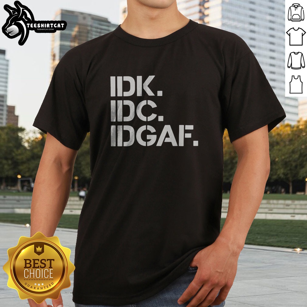Official Real Housewives Of Atlanta IDK IDC IDGAF Shirt on Classic Shirt Official Real Housewives Of Atlanta IDK IDC IDGAF Shirt shown as a classic shirt preview