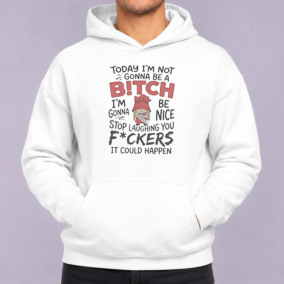 Official Today Im Not Gonna Be A Bitch Im Gonna Be Nice Hoodie in black with bold white text on front