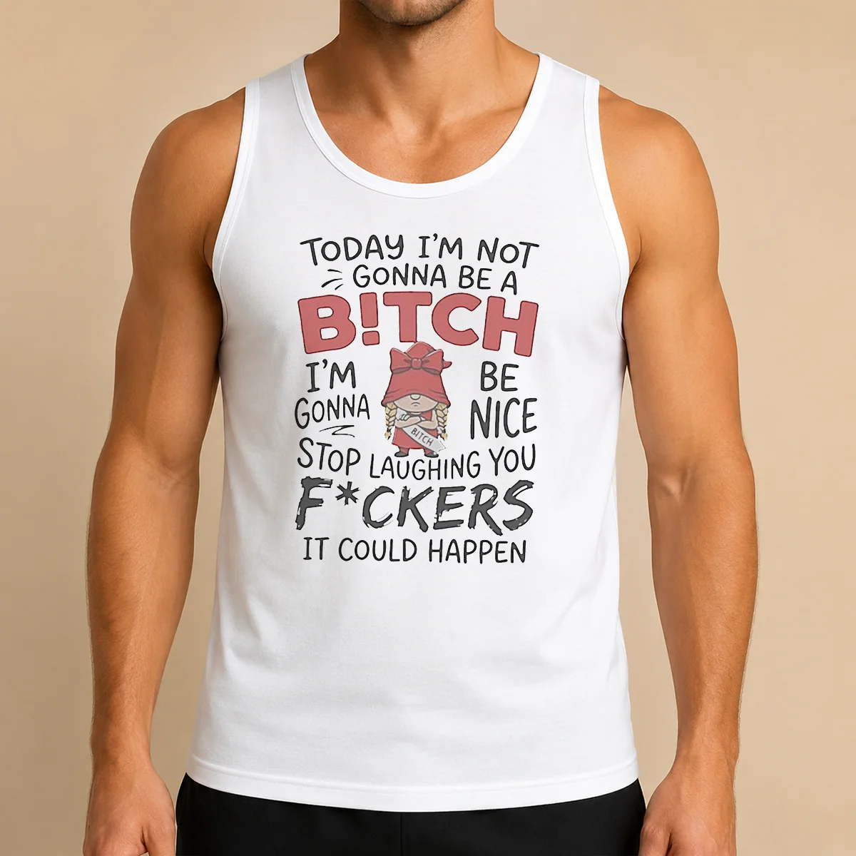 Official Today Im Not Gonna Be A Bitch Im Gonna Be Nice Tank Top