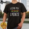 Original I Love My Ladies Rainbow Chicken Pride Poultry Farm Lover Shirt displayed on a flat lay background.