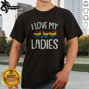 Original I Love My Ladies Rainbow Chicken Pride Poultry Farm Lover Shirt displayed on a flat lay background.