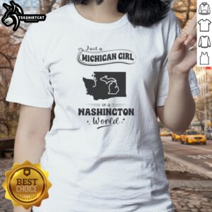 Original Just A Michigan Girl In A Washington World Map Ladies shirt featuring a world map design with Michigan and Washington states highlighted