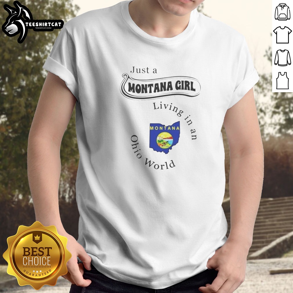 Original Just A Montana Girl Living In An Ohio World Montana Ohio State Shirt on Classic Shirt Original Just A Montana Girl Living In An Ohio World Montana Ohio State Shirt shown as a classic shirt preview