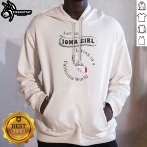 Original Just An Iowa Girl Living In A California World Map Hoodie featuring a vibrant map design