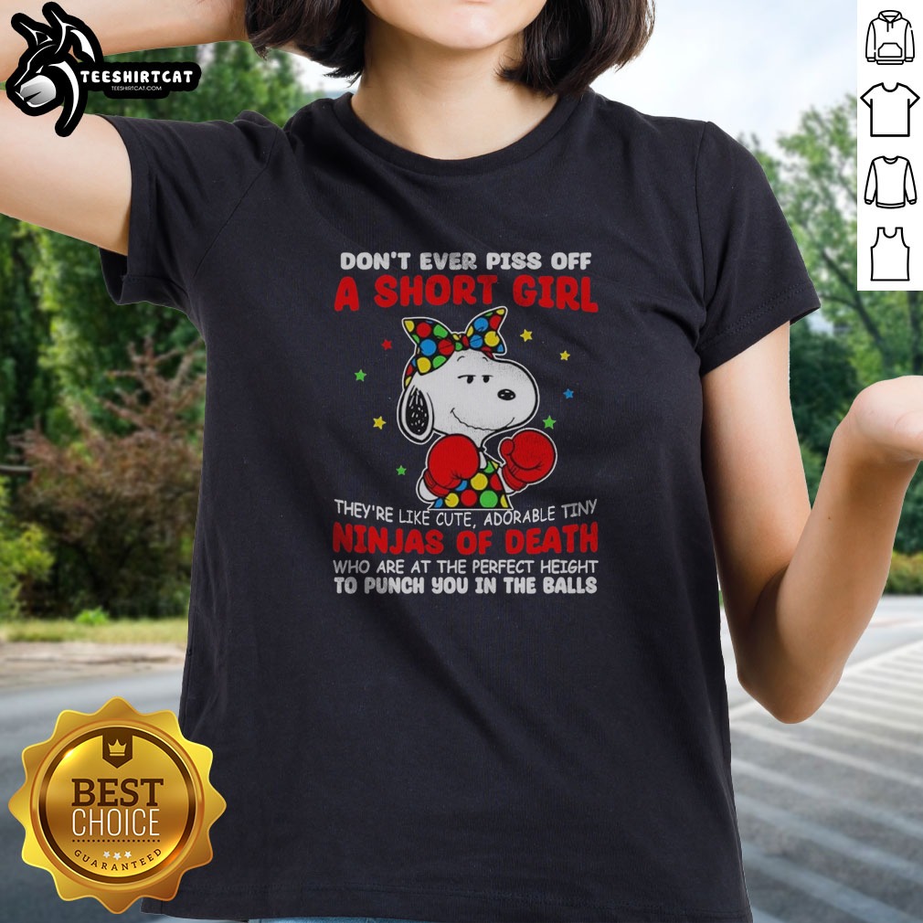 Original Snoopy Peanuts Don'T Ever Piss Off A Short Girl They'Re Like Cute Tiny Ninja Shirt on Ladies Shirt Original Snoopy Peanuts Don'T Ever Piss Off A Short Girl They'Re Like Cute Tiny Ninja Shirt shown as a ladies shirt preview