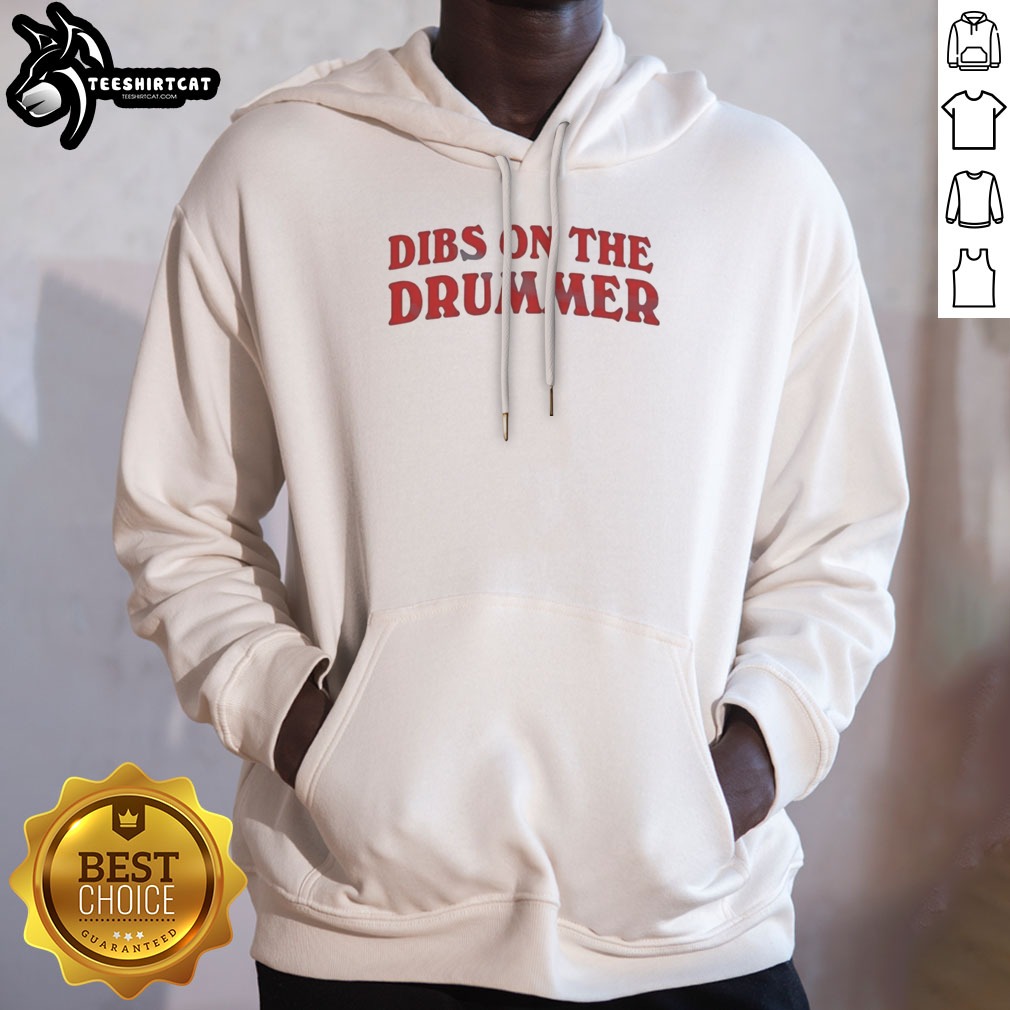 Premium Dibs On The Drummer Music Band Shirt on Hoodie Premium Dibs On The Drummer Music Band Shirt shown as a hoodie preview