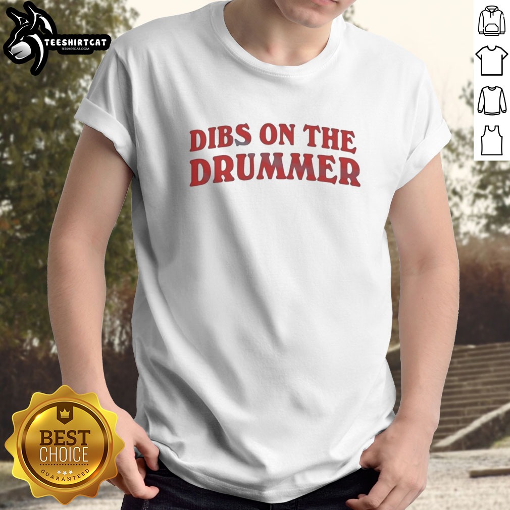 Premium Dibs On The Drummer Music Band Shirt on Classic Shirt Premium Dibs On The Drummer Music Band Shirt shown as a classic shirt preview