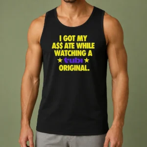Premium I Got My A$$ Ate While Watching A Tubi Original Tank Top