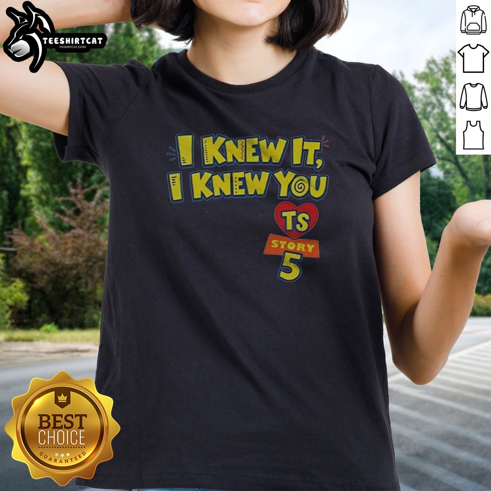 Premium I Knew It I Knew You TS Toy Story 5 Shirt on Ladies Shirt Premium I Knew It I Knew You TS Toy Story 5 Shirt shown as a ladies shirt preview