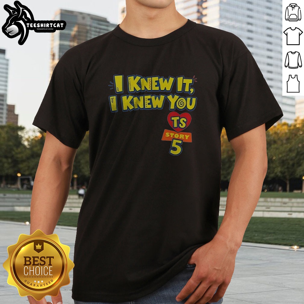 Premium I Knew It I Knew You TS Toy Story 5 Shirt on Classic Shirt Premium I Knew It I Knew You TS Toy Story 5 Shirt shown as a classic shirt preview