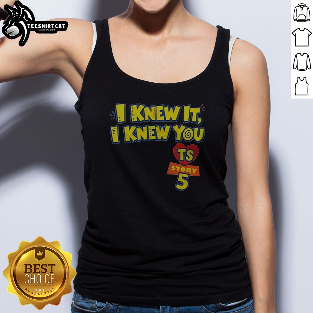Premium I Knew It I Knew You TS Toy Story 5 Shirt on Tank Top Premium I Knew It I Knew You TS Toy Story 5 Shirt shown as a tank top preview