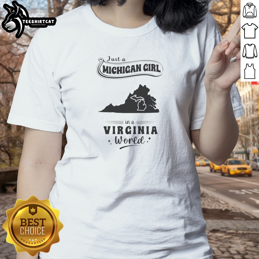 Premium Just A Michigan Girl In A Virginia World Shirt on Ladies Shirt Premium Just A Michigan Girl In A Virginia World Shirt shown as a ladies shirt preview