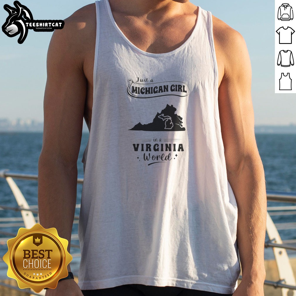 Premium Just A Michigan Girl In A Virginia World Shirt on Tank Top Premium Just A Michigan Girl In A Virginia World Shirt shown as a tank top preview
