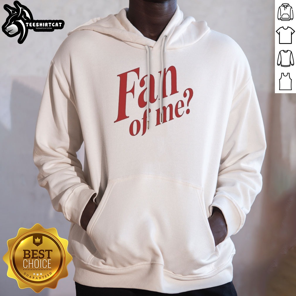 Pretty Fan Of Me Humor Quote Sarcastic Personality Shirt on Hoodie Pretty Fan Of Me Humor Quote Sarcastic Personality Shirt shown as a hoodie preview