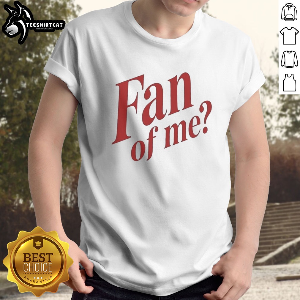Pretty Fan Of Me Humor Quote Sarcastic Personality Shirt on Classic Shirt Pretty Fan Of Me Humor Quote Sarcastic Personality Shirt shown as a classic shirt preview