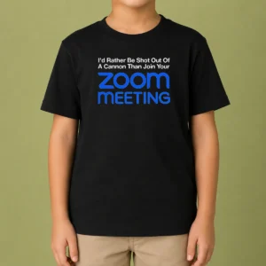 Pretty I'D Rather Be Shot Out Of A Cannon Than Join Your Zoom Meeting Kids T-Shirt