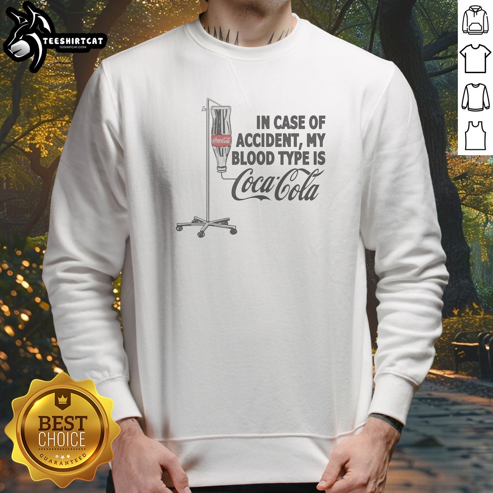 Pretty In Case Of My Accident Blood Type Is Coca Cola Sweatshirt