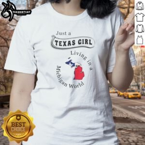 Pretty Just A Texas Girl Living In A Michigan World Map Ladies shirt displayed on a neutral background.