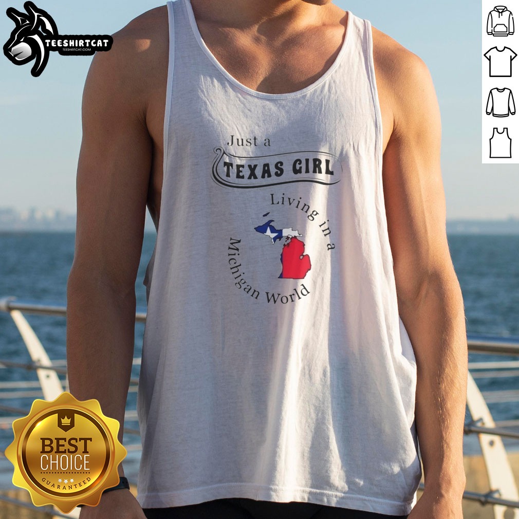 Pretty Just A Texas Girl Living In A Michigan World Map Shirt on Tank Top Pretty Just A Texas Girl Living In A Michigan World Map Shirt shown as a tank top preview