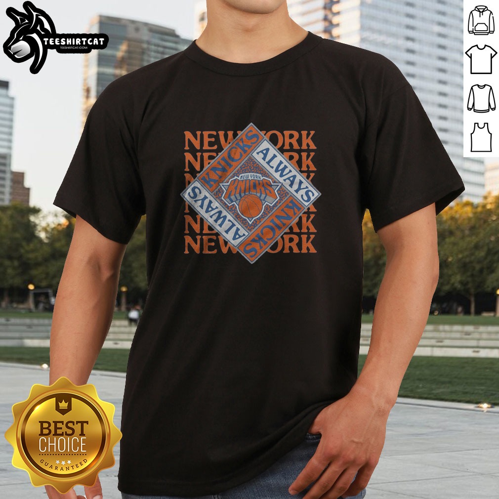 Pretty New York Knicks Always Knicks Shirt on Classic Shirt Pretty New York Knicks Always Knicks Shirt shown as a classic shirt preview