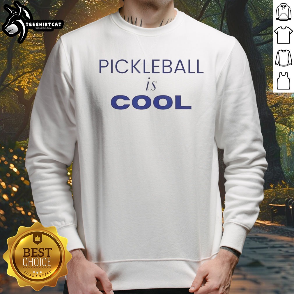 Pretty Pickleball Is Cool Shirt on Sweatshirt Pretty Pickleball Is Cool Shirt shown as a sweatshirt preview