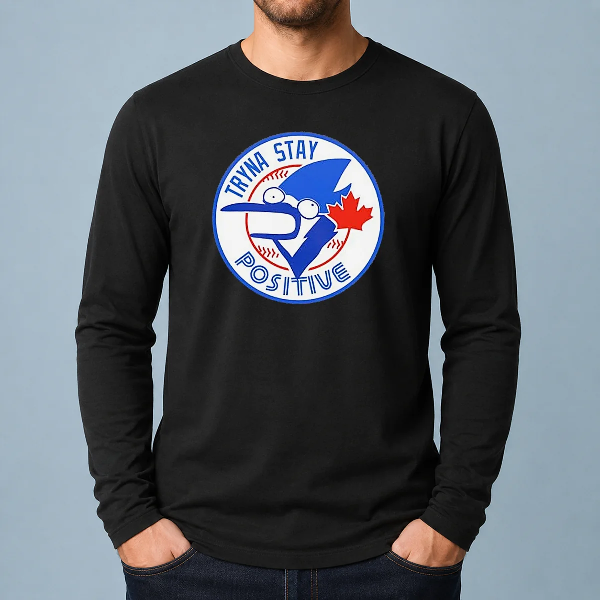 Pretty Tryna Stay Positive Blue Jay Baseball Logo Long Sleeve Shirt