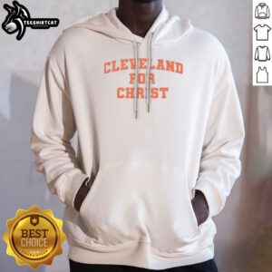 Top Cleveland For Christ Hoodie featuring a bold graphic design on a cozy fabric.