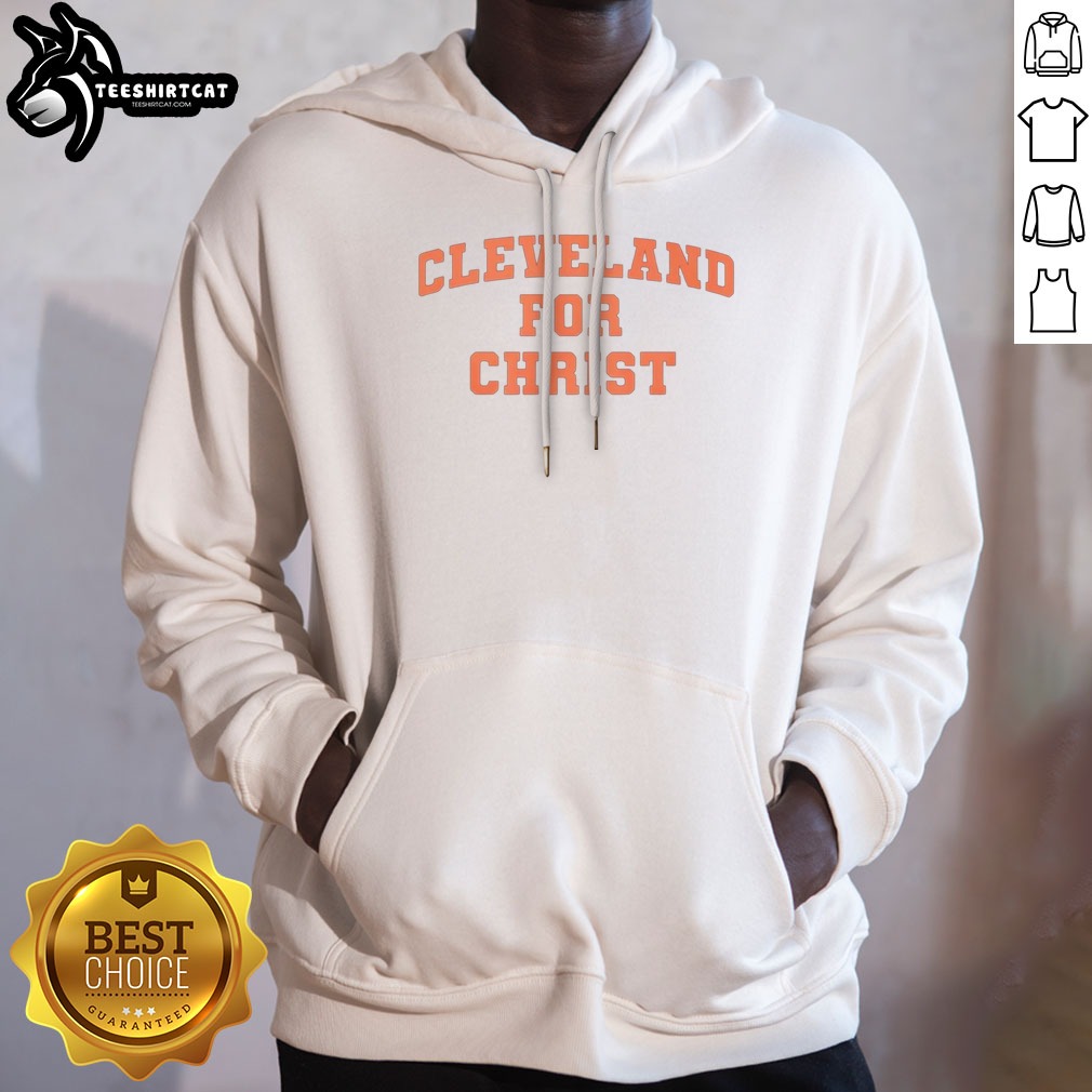 Top Cleveland for Christ Shirt on Hoodie Top Cleveland for Christ Shirt shown as a hoodie preview