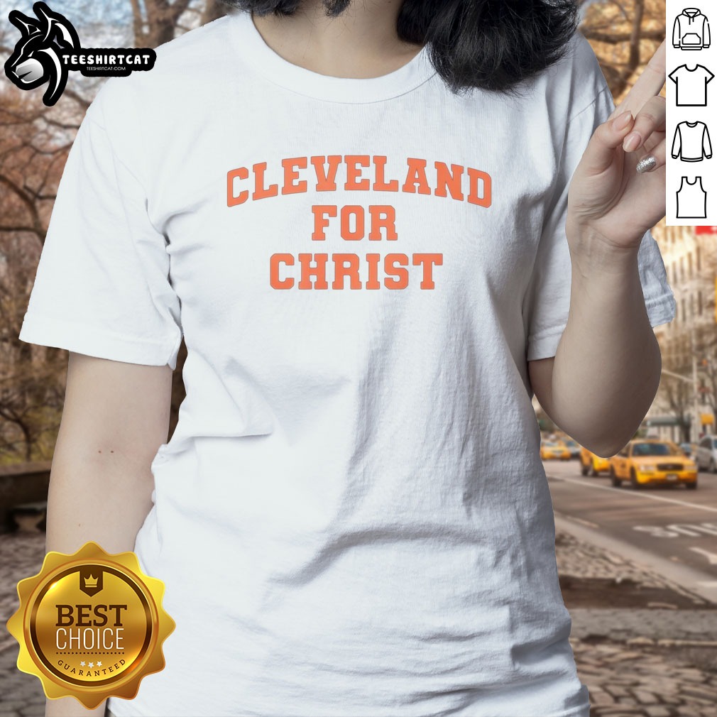Top Cleveland for Christ Shirt on Ladies Shirt Top Cleveland for Christ Shirt shown as a ladies shirt preview