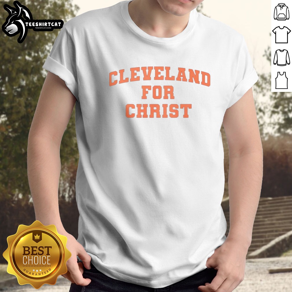 Top Cleveland for Christ Shirt on Classic Shirt Top Cleveland for Christ Shirt shown as a classic shirt preview