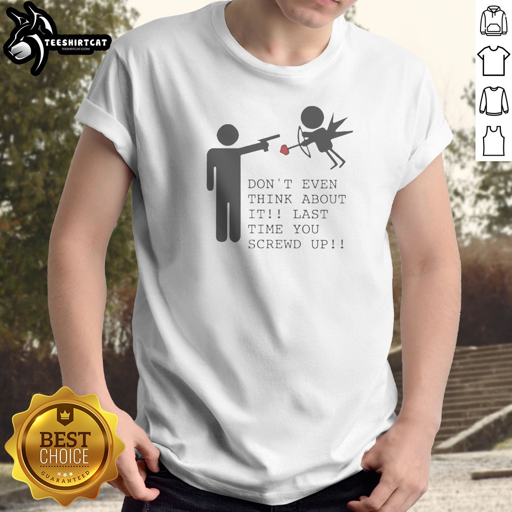 Top Don'T Even Think About It Shirt Top Don'T Even Think About It Shirt