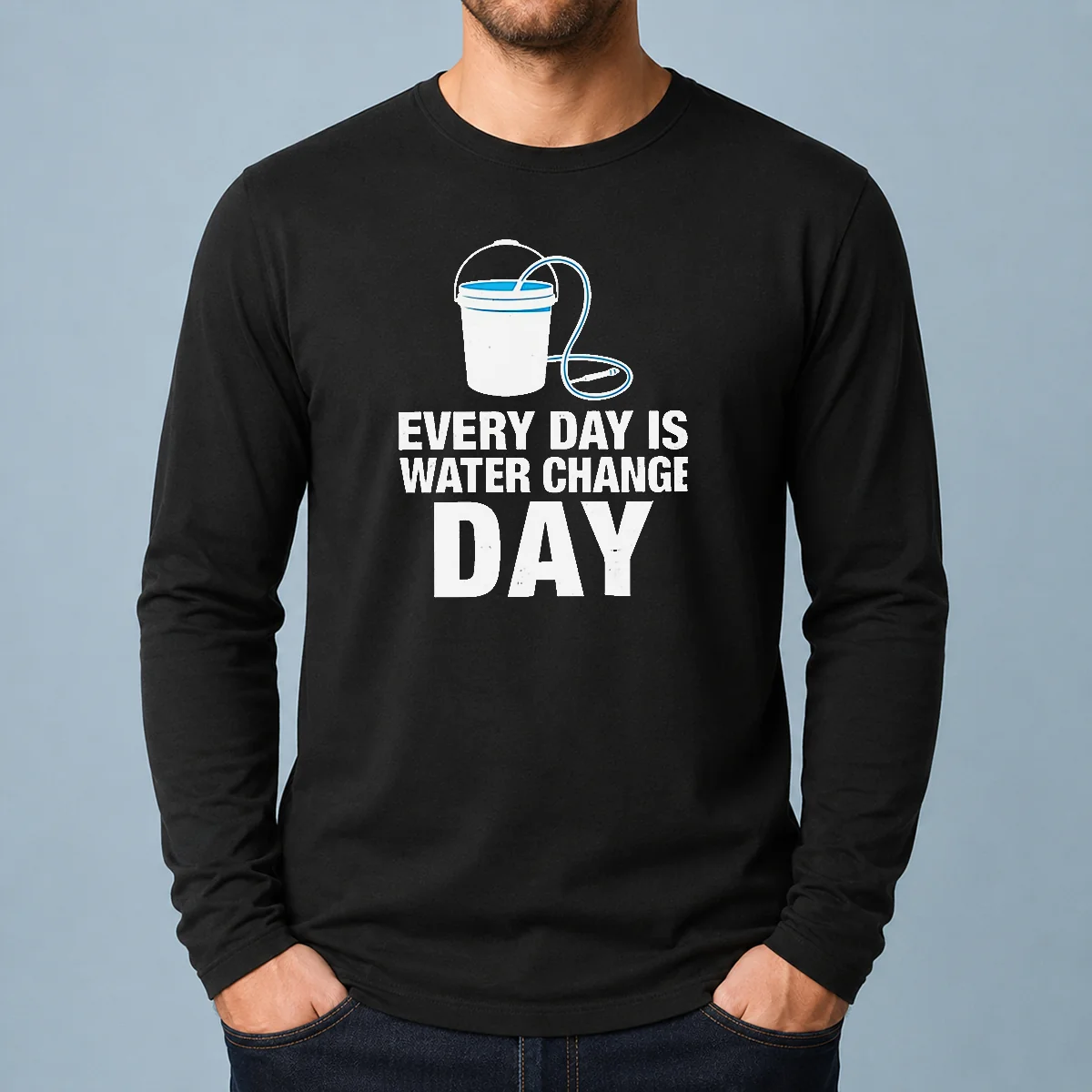 Top Every Day Is Water Change Day Aquarium Long Sleeve Shirt