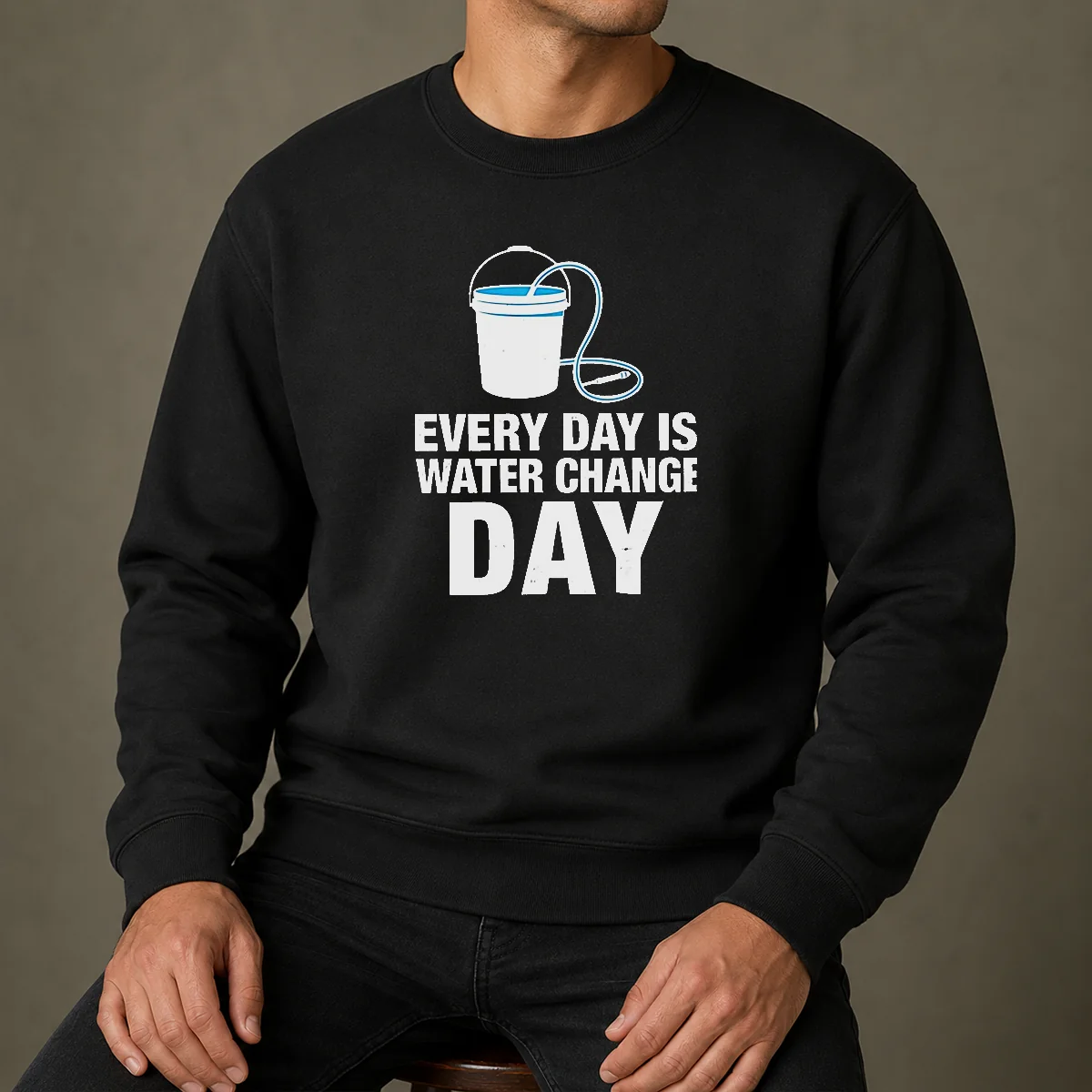 Top Every Day Is Water Change Day Aquarium Sweater
