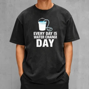 Top Every Day Is Water Change Day Aquarium Washed T-Shirt