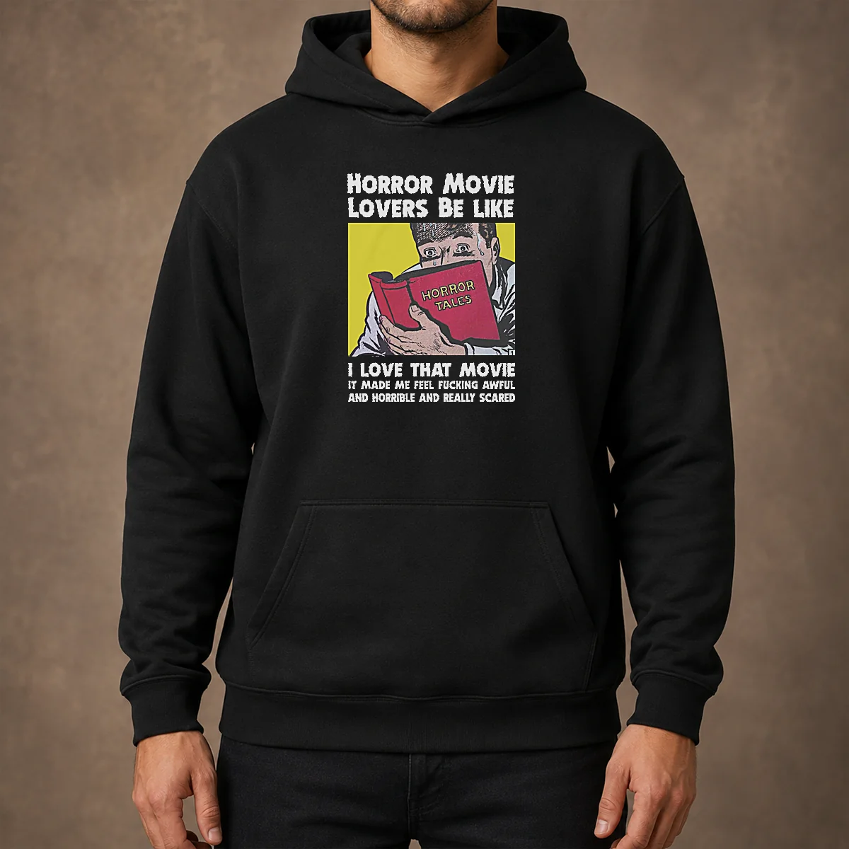 Top Horror Movie Lovers Be Like I Love That Movie It Made Me Feel Fucking Awful And Horrible And Really Scared Hoodie