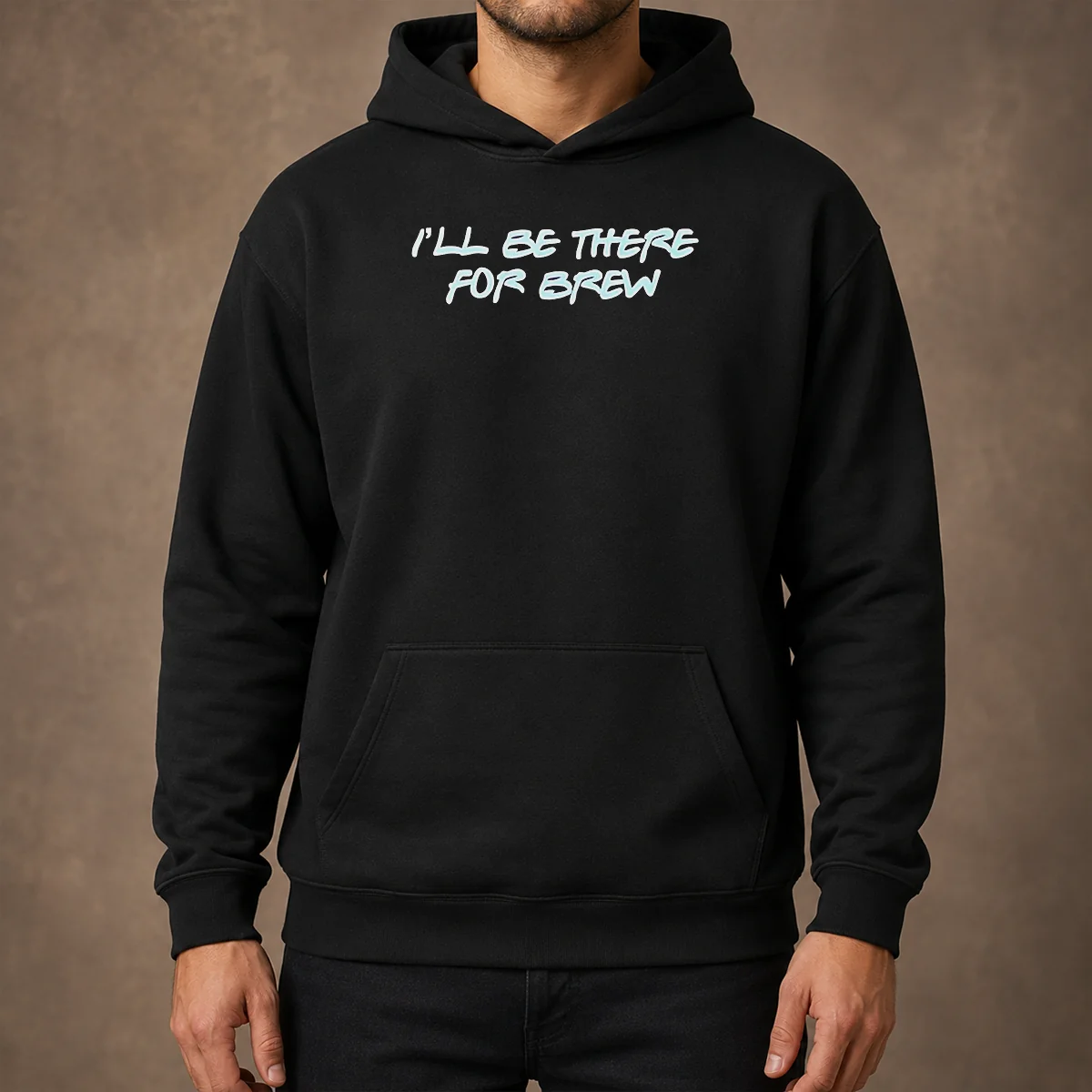 Top I'Ll Be There For Brew Hoodie