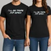 Top I'Ll Be There For Brew t shirt in black, short sleeve casual garment with printed slogan