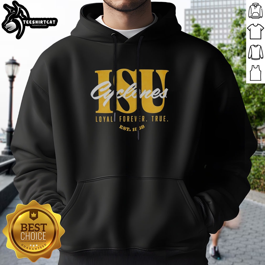 Top Iowa State University Cyclones ISU Loyal Forever True Est 1858 Official Shirt on Hoodie Top Iowa State University Cyclones ISU Loyal Forever True Est 1858 Official Shirt shown as a hoodie preview