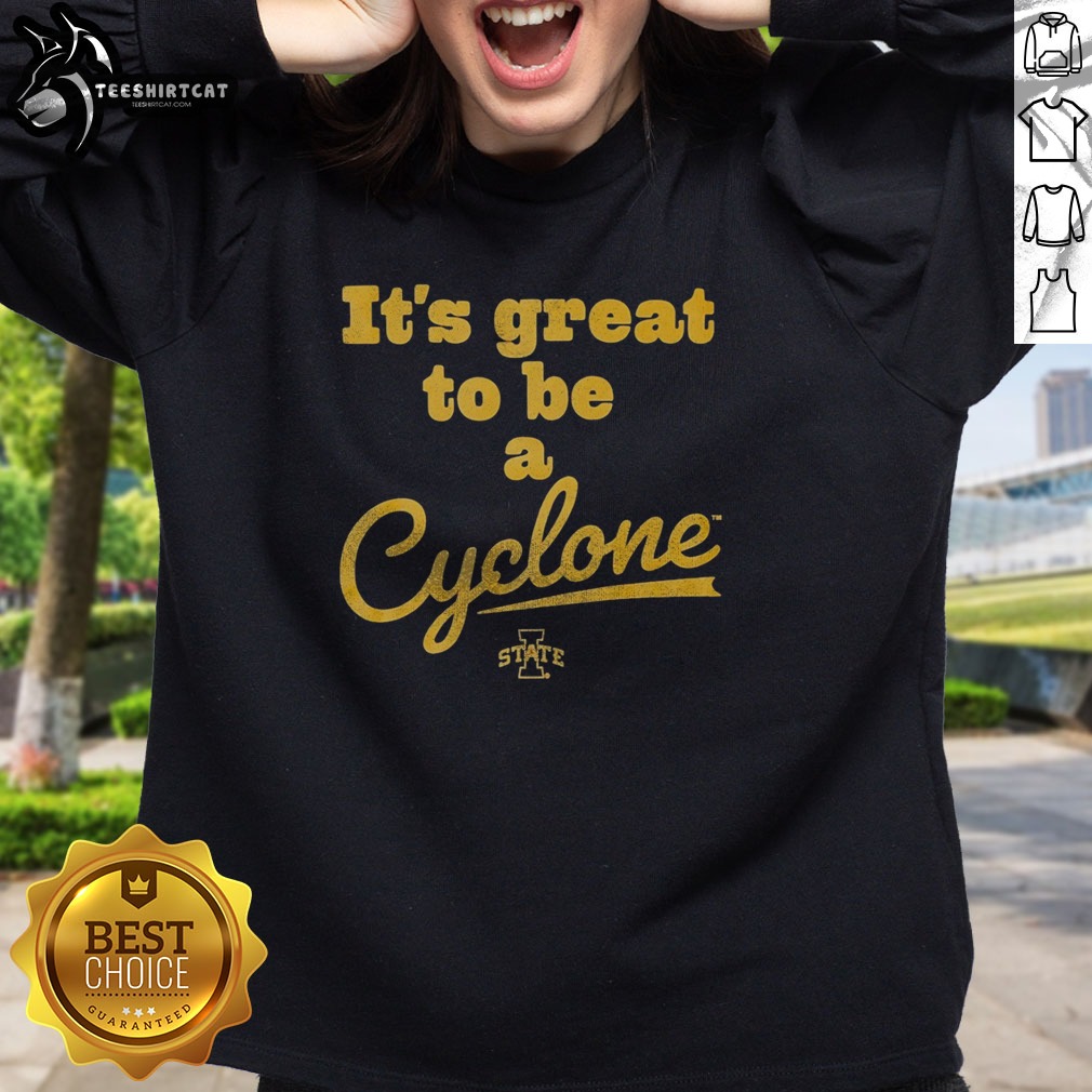 Top It Is Great To Be A Cyclone Iowa State University NCAA Logo Athletic Team Shirt on Sweatshirt Top It Is Great To Be A Cyclone Iowa State University NCAA Logo Athletic Team Shirt shown as a sweatshirt preview