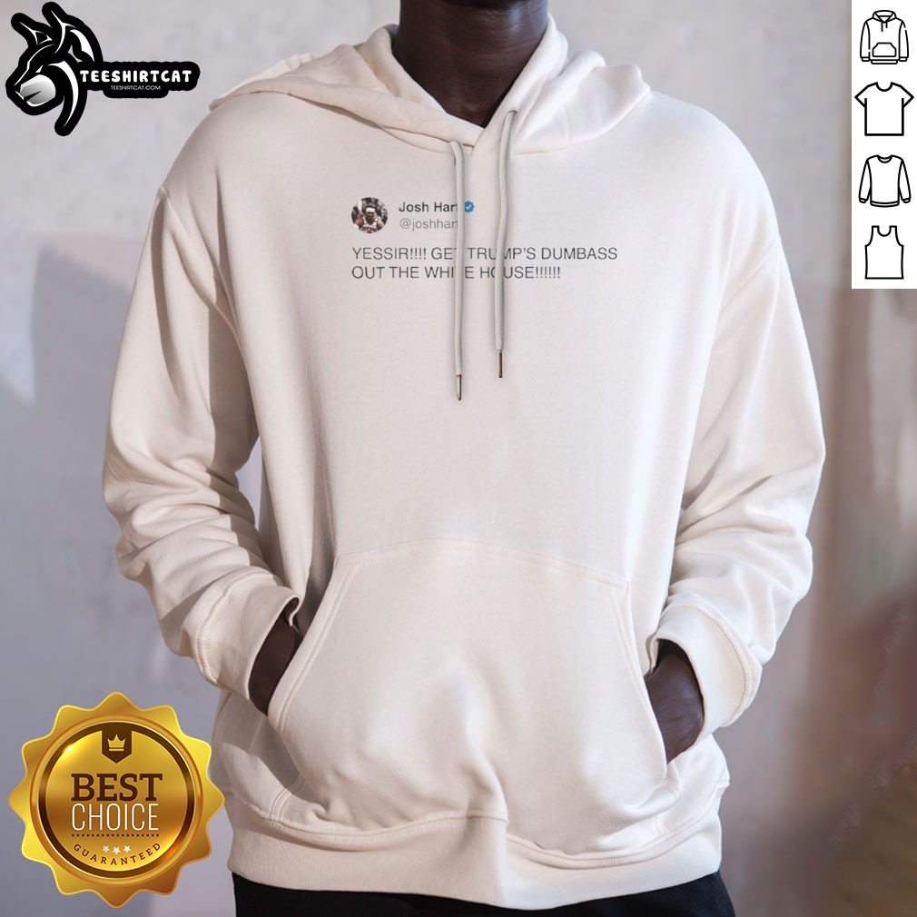 Top Josh Hart Yessir Get Trump'S Dumbass Out The White House Shirt on Hoodie Top Josh Hart Yessir Get Trump'S Dumbass Out The White House Shirt shown as a hoodie preview
