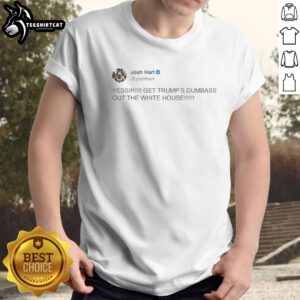 Top Josh Hart Yessir Get Trump'S Dumbass Out The White House Shirt displayed on a hanger