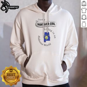 Top Just A Montana Girl Living In An Alabama World Hoodie featuring a cozy design and vibrant graphics.