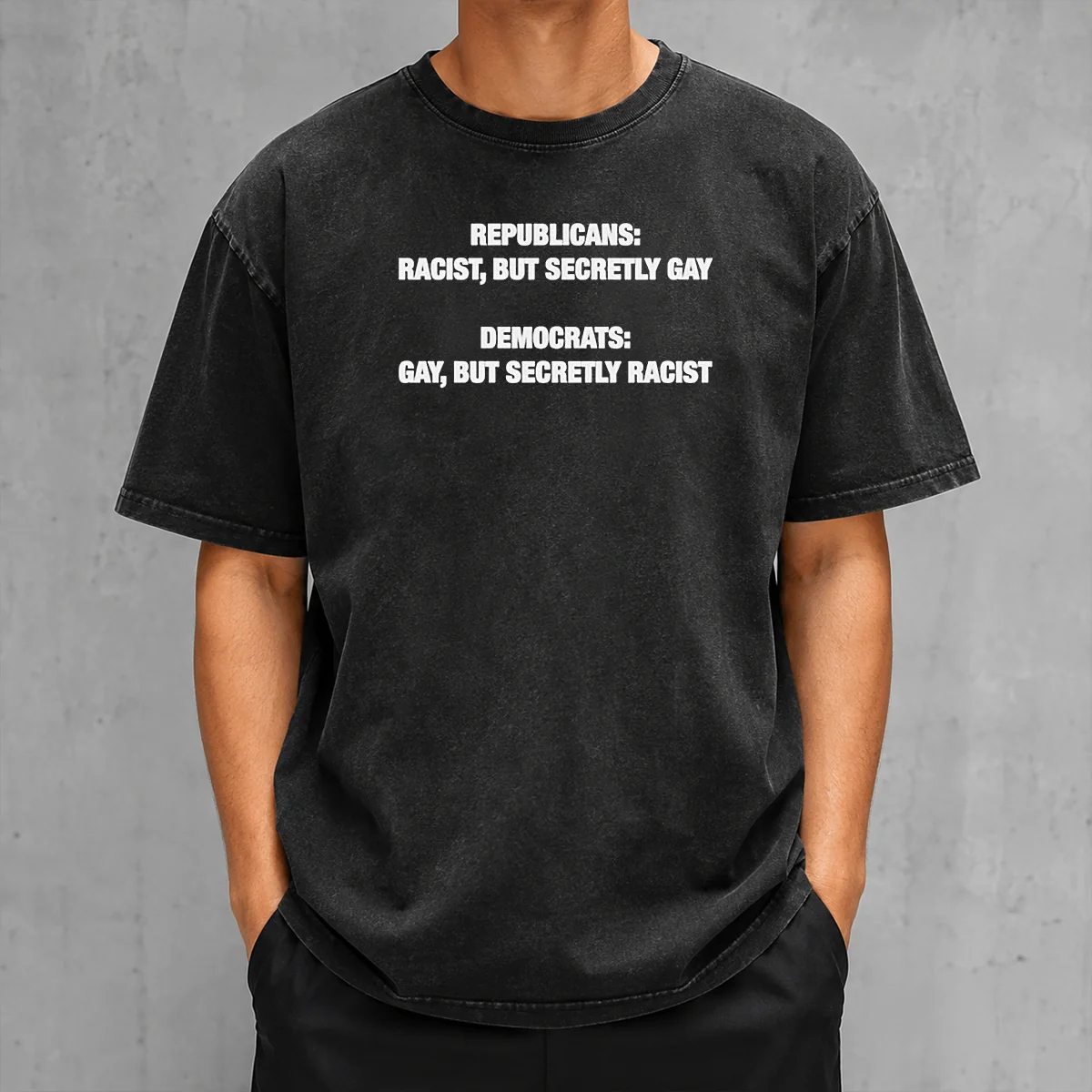 Top Nice Republicans Racist But Secretly Gay Democrats Gay But Secretly Racist Washed T-Shirt