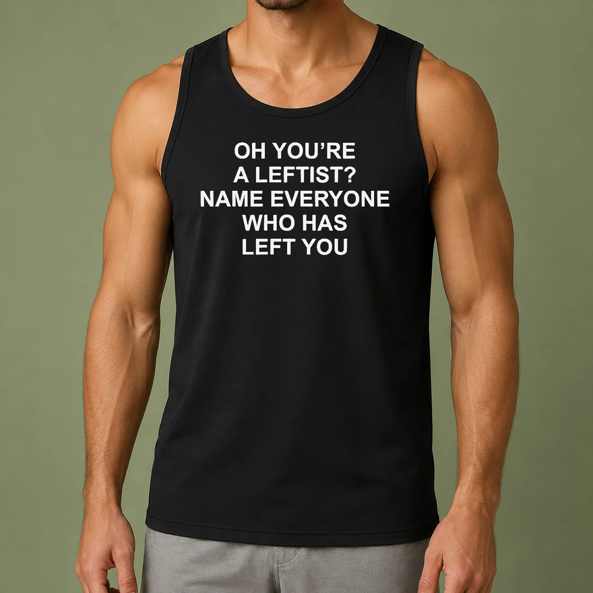 Top Oh You'Re A Leftist Name Everyone WHO Has Left You Funny Political Slogan Tank Top