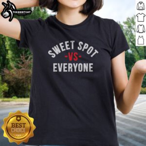 Top Sweet Spot Vs Everyone Ladies shirt featuring a trendy design perfect for casual wear