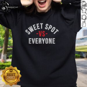 Top Sweet Spot Vs Everyone Sweatshirt featuring a bold graphic design on a cozy fabric.