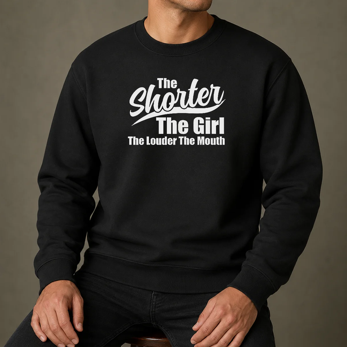 Top The Shorter The Girl The Louder The Mouth Sweater