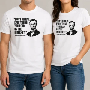 Awesome Don'T Believe Everything You Read On The Internet Geek
