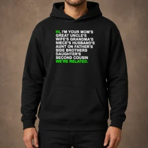 Awesome Hi I'M Your Mom'S Great Uncle'S Wife'S Grandma'S Niece'S Husband'S Hoodie